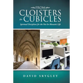 From Cloisters to Cubicles: Spiritual Disciplines for the Not-So-Monastic Life - Hardcover