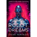 Robot Dreams: a Collection of Sci-fi Stories that Blur the Line Between Being Human and Machine - Paperback