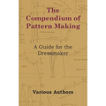 The Compendium of Pattern Making - A Guide for the Dressmaker - Paperback