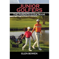 Junior Golfers: The Parents Guide Book - Paperback