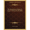 The Monuments of Egypt Or Egypt A Witness for the Bible - Paperback