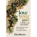 Love Your Gut, Revitalize Your Microbiome - Paperback