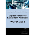 Proceedings of the Seventh International Workshop on Digital Forensics and Incident Analysis (WDFIA 2012) - Paperback