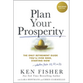 Plan Your Prosperity: The Only Retirement Guide You'll Ever Need, Starting Now-Whether You're 22, 52 or 82 - Hardcover