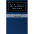 Derecho Romano: Breve diccionario de términos - Paperback