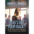 Who's Got Your Back?: An Entrepreneurial Odyssey in Business Growth and Life Fulfillment - Hardcover