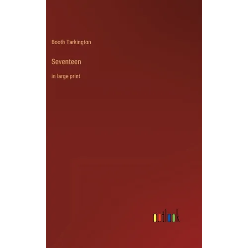 Seventeen: in large print - Hardcover