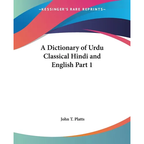 A Dictionary of Urdu Classical Hindi and English Part 1 - Paperback