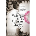 The Bella Rose & Dianthus Bobby: Discover the Mysterious and Unspoken Past of the Author's Italian Grandparents - Paperback