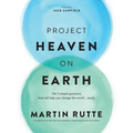 Project Heaven on Earth: The 3 simple questions that will help you change the world ... easily - Paperback
