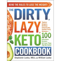 The Dirty, Lazy, Keto Cookbook: Bend the Rules to Lose the Weight! - Paperback
