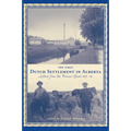 The First Dutch Settlement in Alberta: Letters from the Pioneer Years, 1903-14 - Paperback