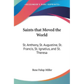 Saints that Moved the World: St. Anthony, St. Augustine, St. Francis, St. Ignatius, and St. Theresa - Paperback