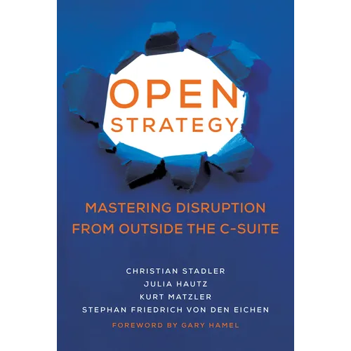Open Strategy: Mastering Disruption from Outside the C-Suite - Paperback