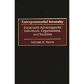Entrepreneurial Intensity: Sustainable Advantages for Individuals, Organizations, and Societies - Hardcover