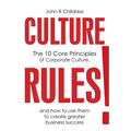 Culture Rules!: The 10 Core Principles of Corporate Culture and how to use them to create greater business success - Paperback