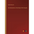 An Introduction to the Study of the Gospels - Paperback