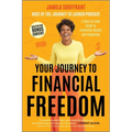 Your Journey to Financial Freedom: A Step-By-Step Guide to Achieving Wealth and Happiness - Paperback