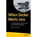 When Docker Meets Java: A Practical Guide to Docker for Java and Spring Boot Applications - Paperback