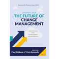 The Future of Change Management: Collected Essays from Leading Thinkers and Practitioners - Paperback