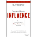 Extraordinary Influence: How Great Leaders Bring Out the Best in Others - Hardcover