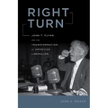 Right Turn: John T. Flynn and the Transformation of American Liberalism - Hardcover