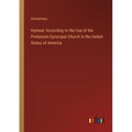 Hymnal: According to the Use of the Protestant Episcopal Church in the United States of America - Paperback