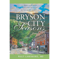 A Bryson City Seasons: More Tales of a Doctor's Practice in the Smoky Mountains - Paperback