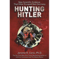 Hunting Hitler: New Scientific Evidence That Hitler Escaped Nazi Germany - Paperback