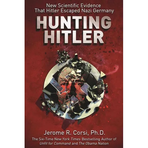 Hunting Hitler: New Scientific Evidence That Hitler Escaped Nazi Germany - Paperback