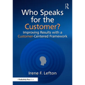 Who Speaks for the Customer?: Improving Results with a Customer-Centered Framework - Paperback