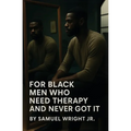 For Black Men Who Need Therapy and Never Got It - Paperback