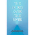 The Bridge Over the River - Paperback
