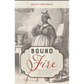 Bound to the Fire: How Virginia's Enslaved Cooks Helped Invent American Cuisine - Hardcover