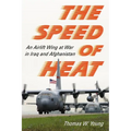 The Speed of Heat: An Airlift Wing at War in Iraq and Afghanistan - Paperback