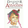 DAUGHTER of an ASSASSIN TURNING PAIN into POWER: a JOURNEY of FAITH and PERSEVERANCE: A Memoir - Paperback