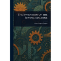 The Invention of the Sewing Machine - Paperback