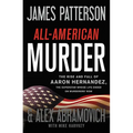 All-American Murder: The Rise and Fall of Aaron Hernandez, the Superstar Whose Life Ended on Murderers' Row - Hardcover