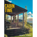 Cabin Time: Reveal Thyself Time: A true story - Hardcover