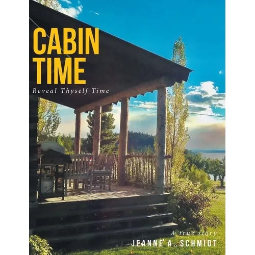 Cabin Time: Reveal Thyself Time: A true story - Hardcover