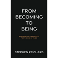 From Becoming to Being - Hardcover