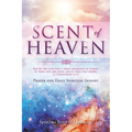 SCENT OF HEAVEN For we are unto God a sweet fragrance of Christ, in them that are saved, and in them that perish: (2 Corinthians 2:17) - Paperback