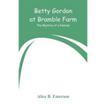 Betty Gordon at Bramble Farm: The Mystery of a Nobody - Paperback