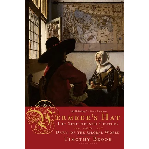 Vermeer's Hat: The Seventeenth Century and the Dawn of the Global World - Paperback