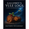 Gallifrey's Yule Logs: A Festive Doctor Who Cookbook - Paperback