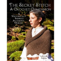The Secret Stitch A Crochet Companion: 9 Historically Inspired Accessory Designs - Paperback