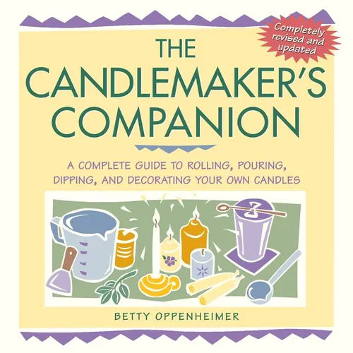 The Candlemaker's Companion: A Complete Guide to Rolling, Pouring, Dipping, and Decorating Your Own Candles - Paperback