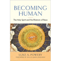 Becoming Human: The Holy Spirit and the Rhetoric of Race - Paperback