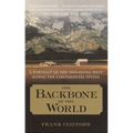 The Backbone of the World: A Portrait of the Vanishing West Along the Continental Divide - Paperback