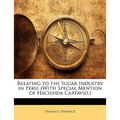 Relating to the Sugar Industry in Peru: (With Special Mention of Hacienda Cartavio.) - Paperback